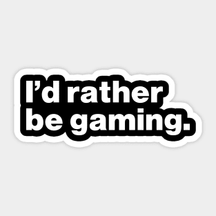 I'd Rather Be Gaming Sticker